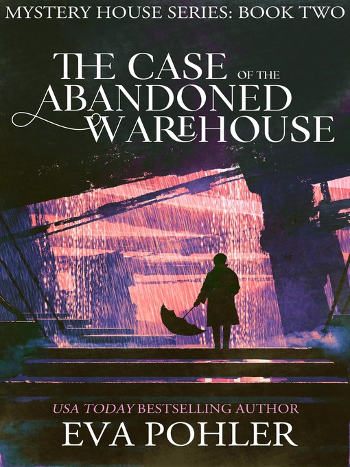 Title details for The Case of the Abandoned Warehouse by Eva Pohler - Available